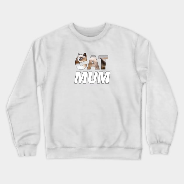 CAT MUM - siamese long hair cat oil painting word art Crewneck Sweatshirt by DawnDesignsWordArt